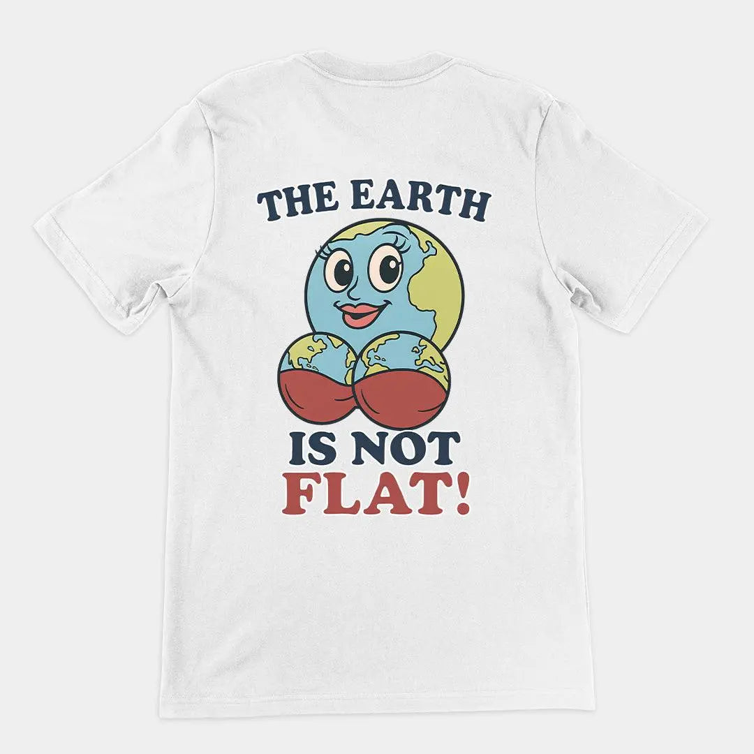 The Earth is not flat T-Shirt (backprint) - Orbital Clothing