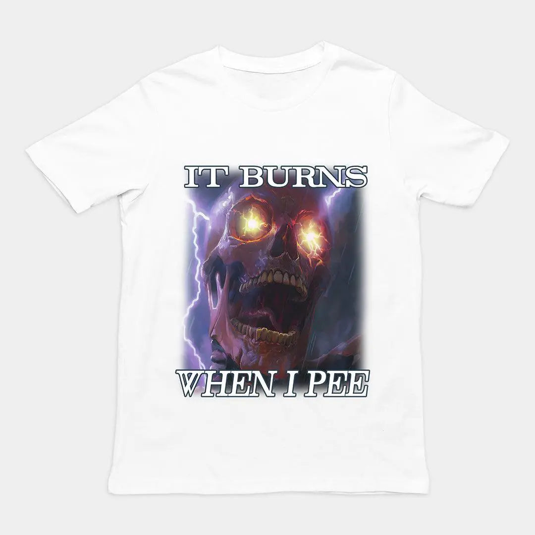 It Burns When I Pee t-shirt - Orbital Clothing