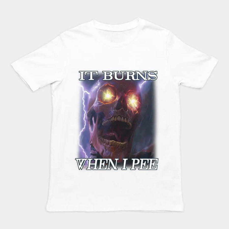 It Burns When I Pee t-shirt - Orbital Clothing