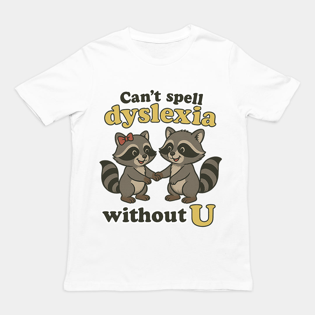 Can't Spell Dyslexia without U T-Shirt