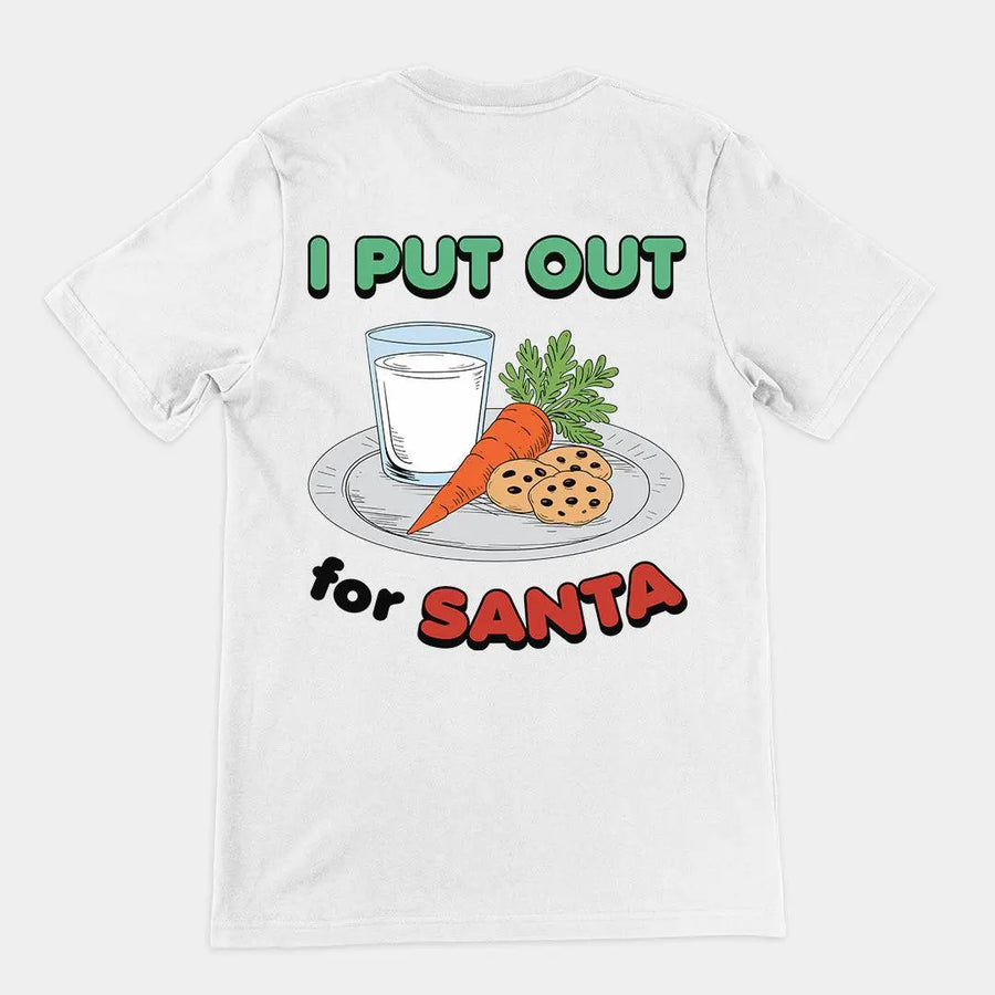 I Put out for Santa t-shirt (backprint) - Orbital Clothing