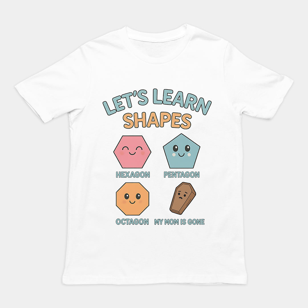 Laten we vormen leren! Mijn moeder is weg T-shirt