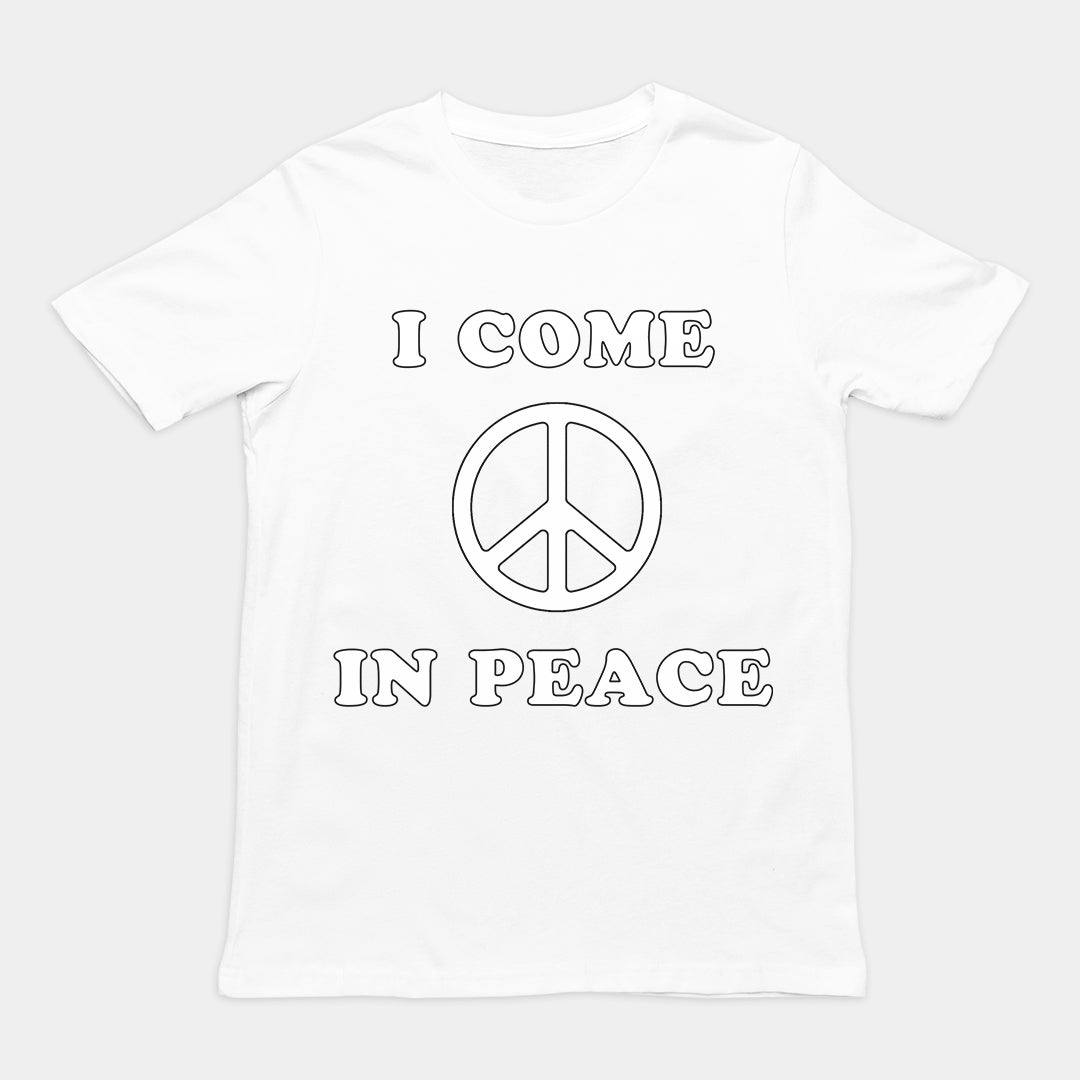 I come in peace T-Shirt