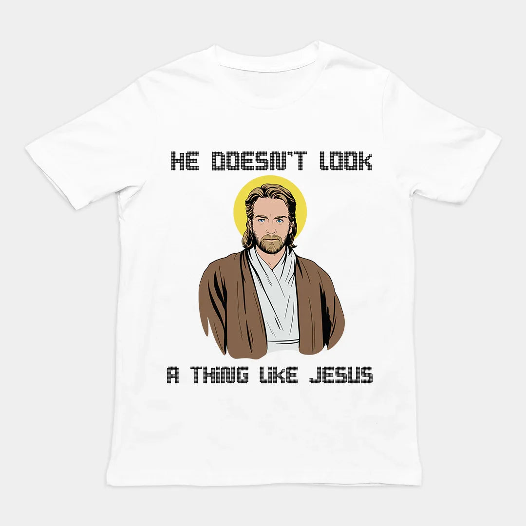 He doesn't look a thing like Jesus T-Shirt - Orbital Clothing