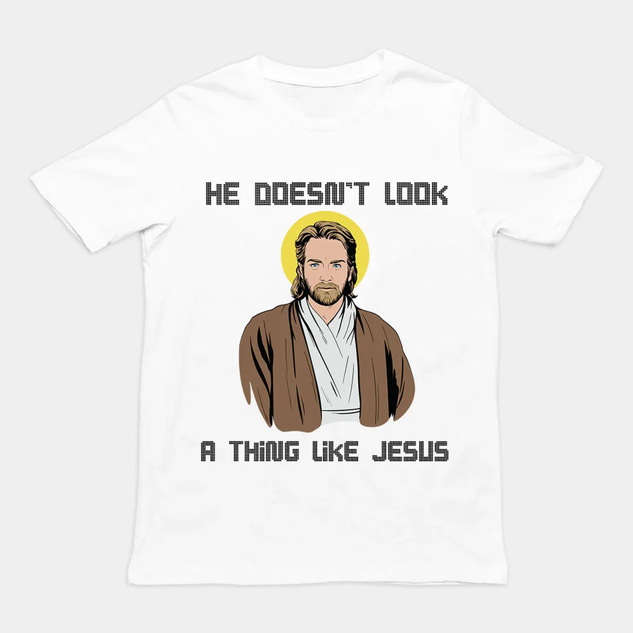 He doesn't look a thing like Jesus T-Shirt - Orbital Clothing