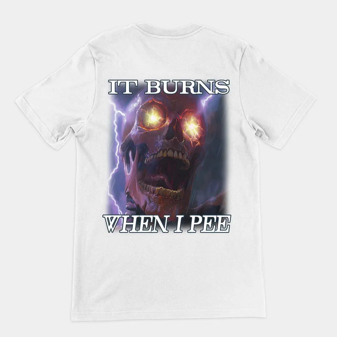 It Burns When I Pee t-shirt (backprint) - Orbital Clothing