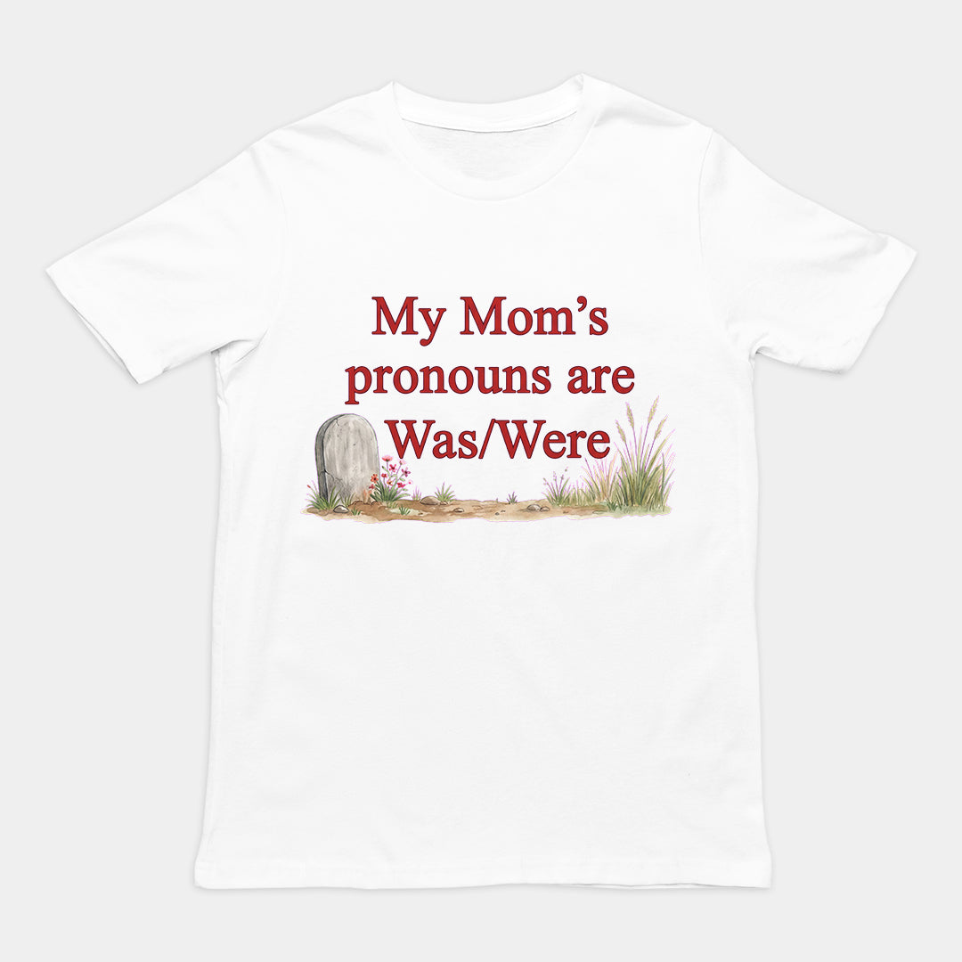 My mom's pronouns are was _ were T-Shirt Orbital Clothing