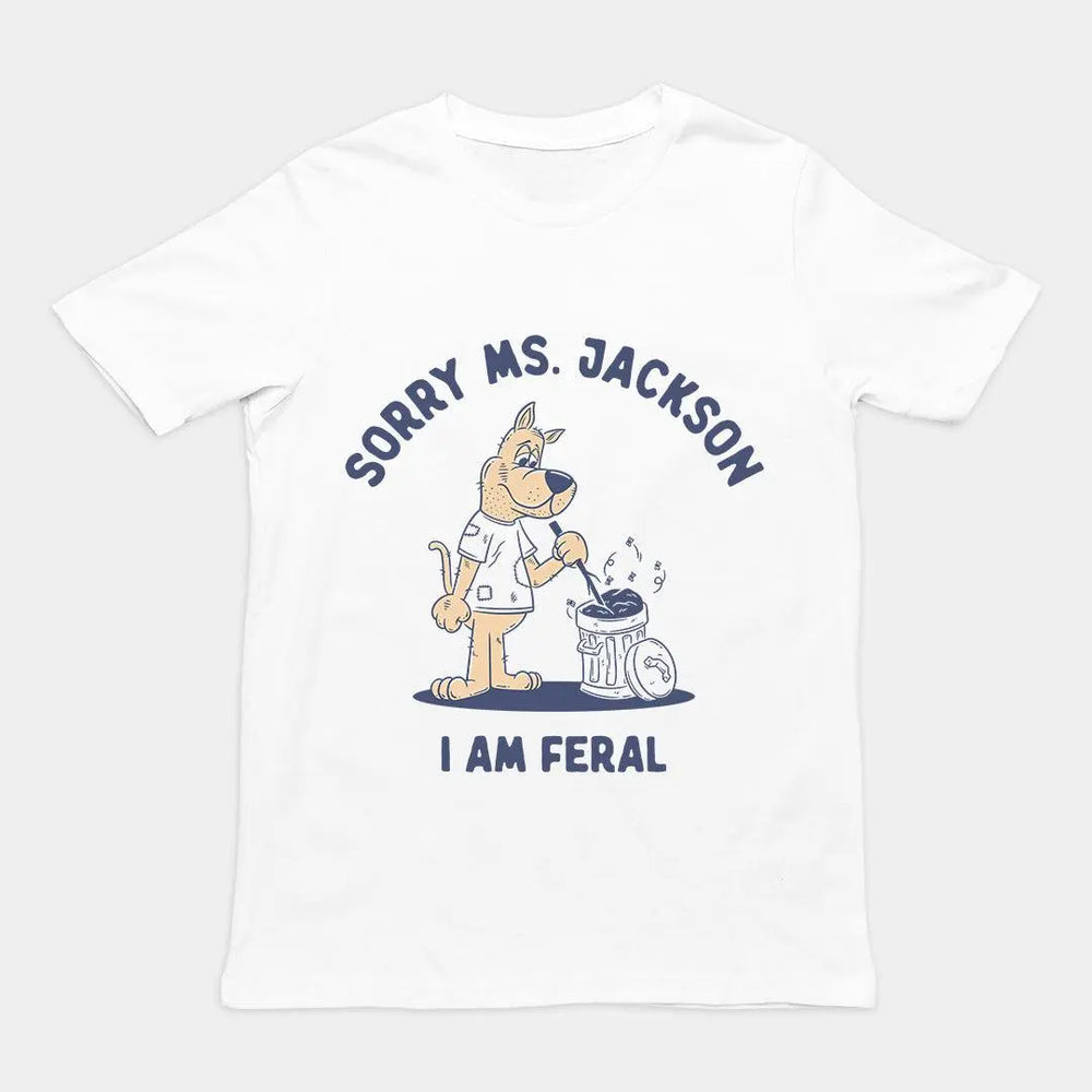 Sorry Ms Jackson I Am Feral t-shirt - Orbital Clothing