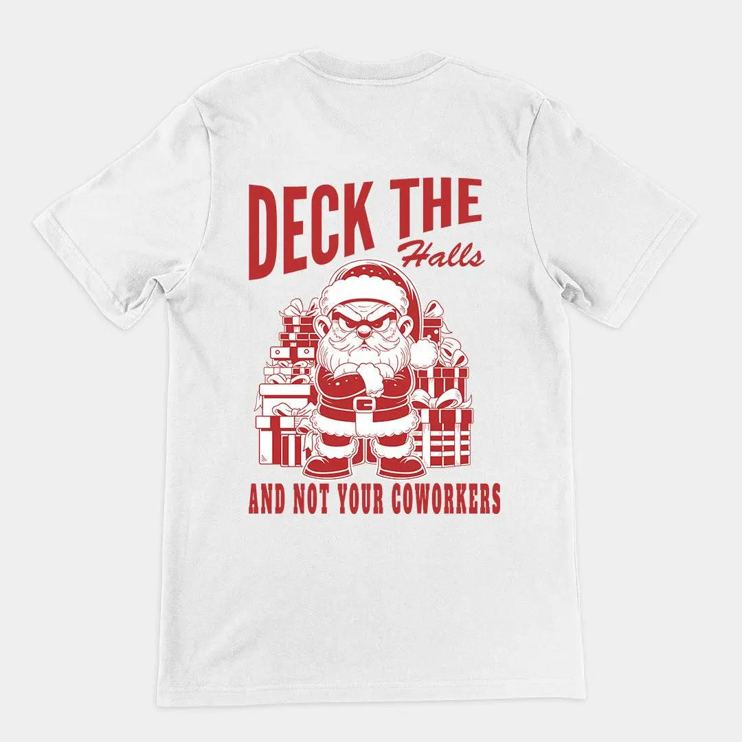 Deck the Halls and Not your Coworkers t-shirt (backprint) - Orbital Clothing