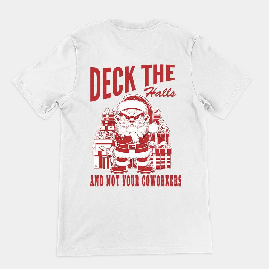 Deck the Halls and Not your Coworkers t-shirt (backprint) - Orbital Clothing