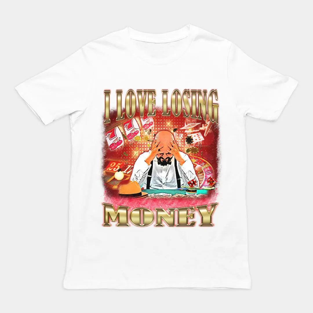 I love losing money T-Shirt - Orbital Clothing