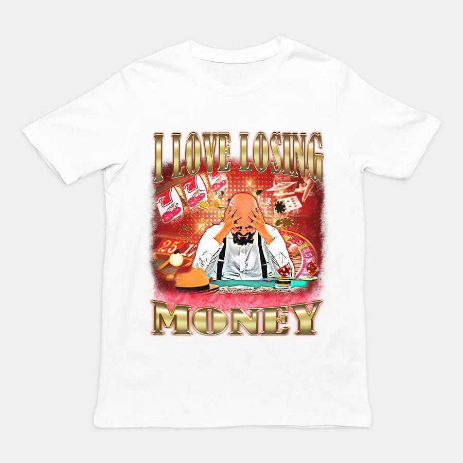 I love losing money T-Shirt - Orbital Clothing