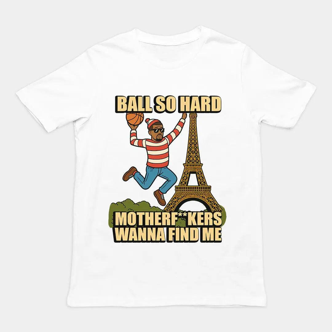 Ball so hard motherf**kers wanna find me T-Shirt - Orbital Clothing