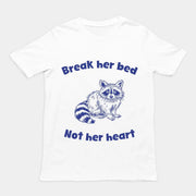 Breek haar bed, niet haar hart t-shirt