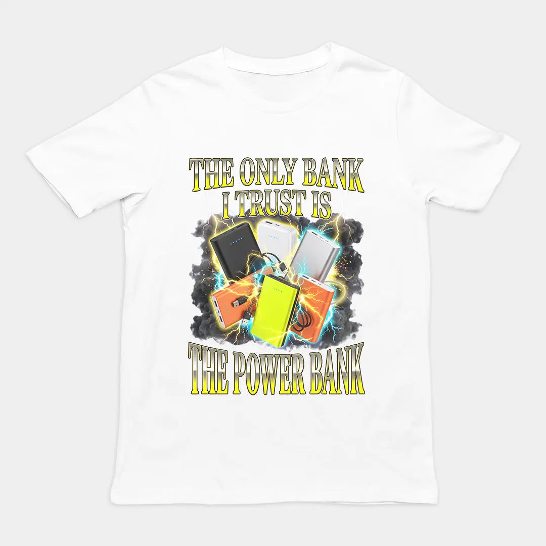 The only bank I trust is sthe power bank T-Shirt Orbital Clothing