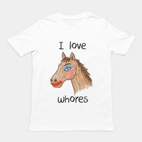 I Love Whores T-Shirt