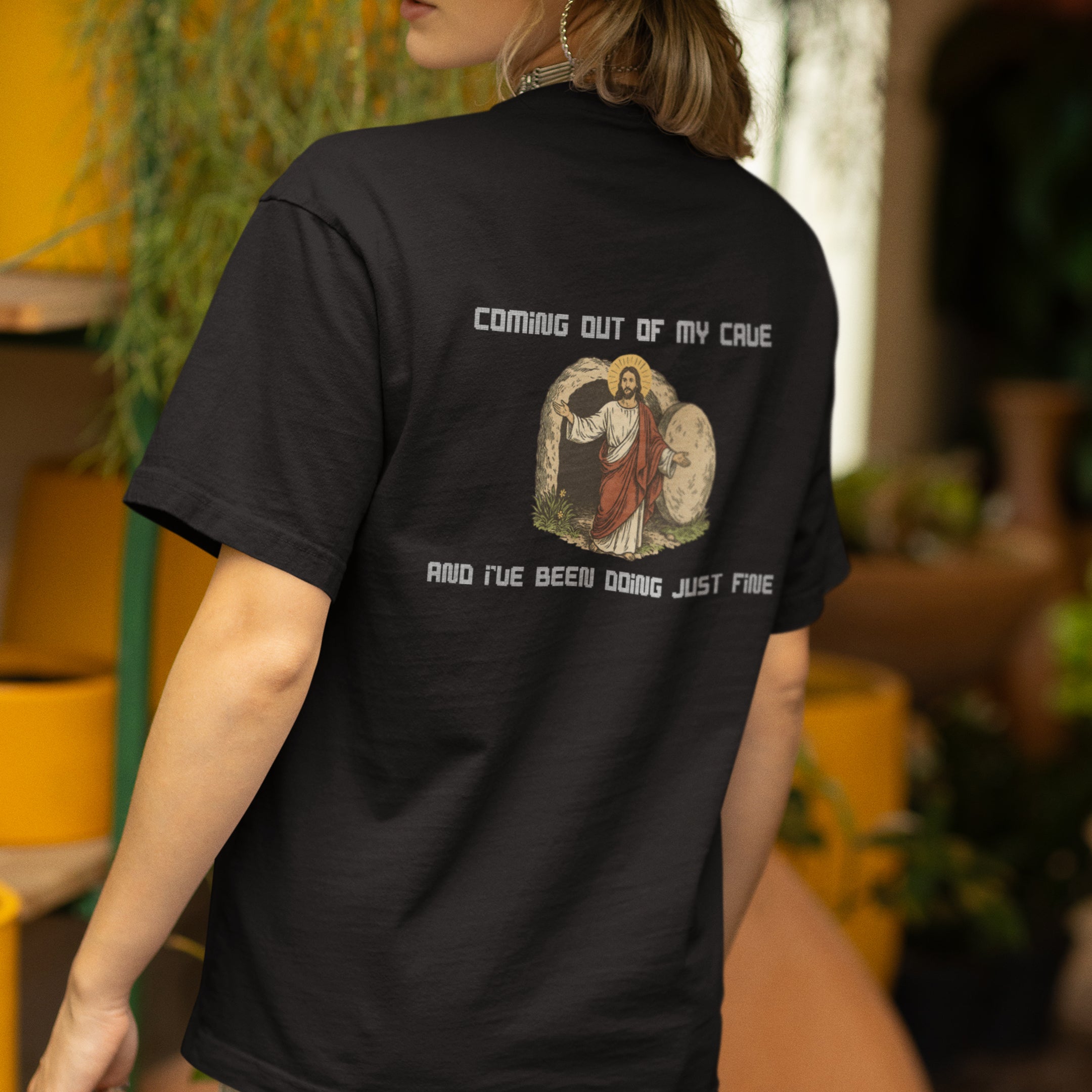Coming out of my Cave and I've been doing just fineT-Shirt (backprint)