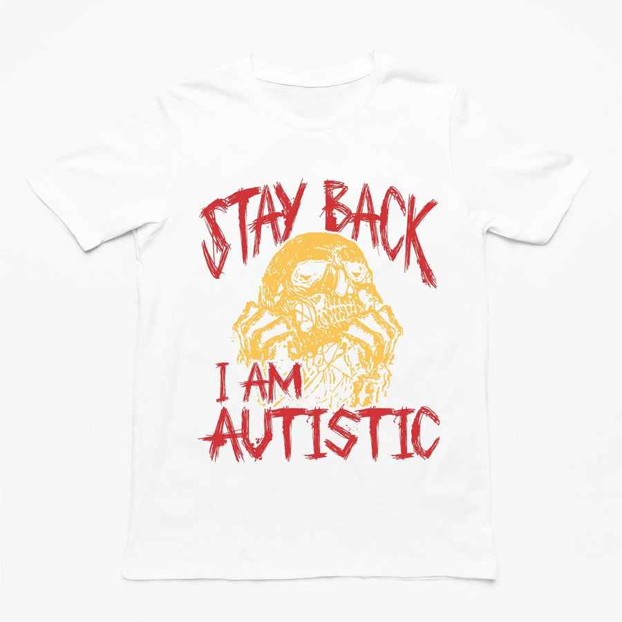 Stay Back I'm Autistic T-Shirt - Orbital Clothing