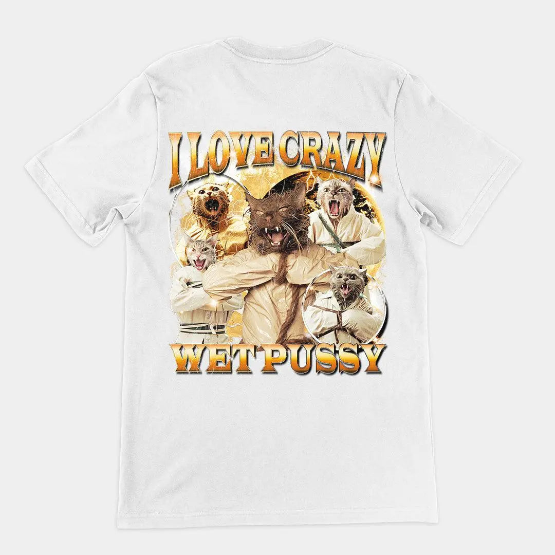I love Crazy Wet Pussy t-shirt (backprint) - Orbital Clothing