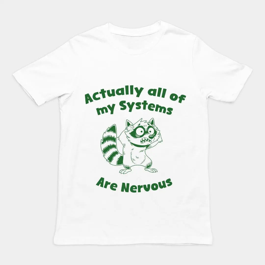 Actually all of my systems are nervous T-Shirt - Orbital Clothing