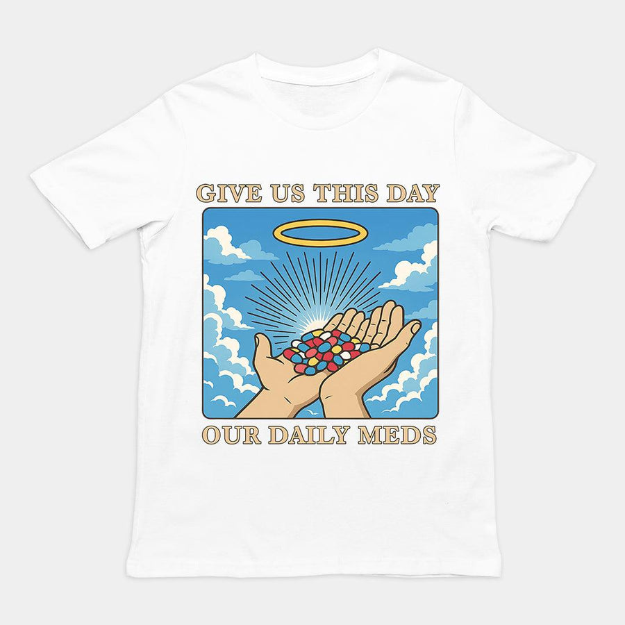 Give us this Day Our Daily Meds T-Shirt - Orbital Clothing