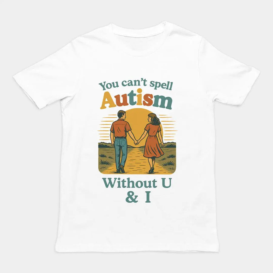 You can't spell Autism without U & I T-Shirt - Orbital Clothing