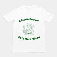 A Clean Beaver Gets More Wood T-Shirt