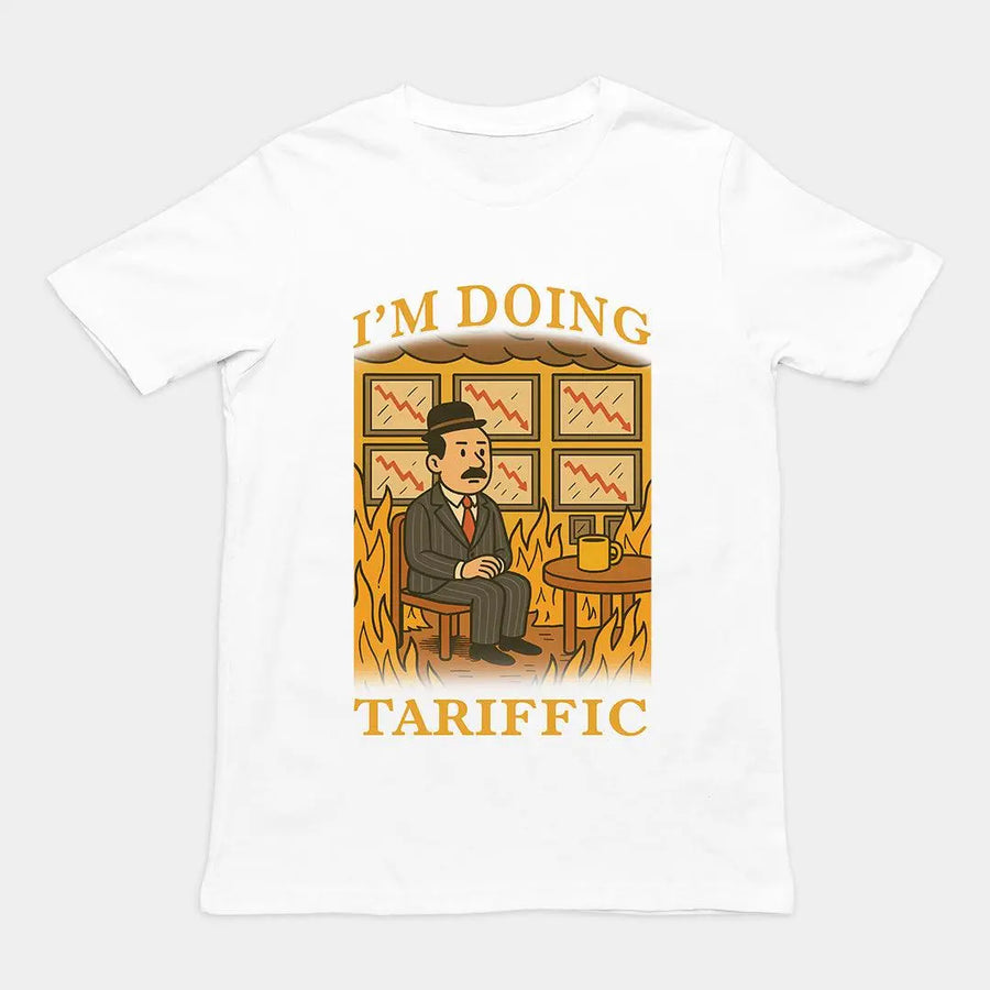 I'm doing Tariffic T-Shirt - Orbital Clothing
