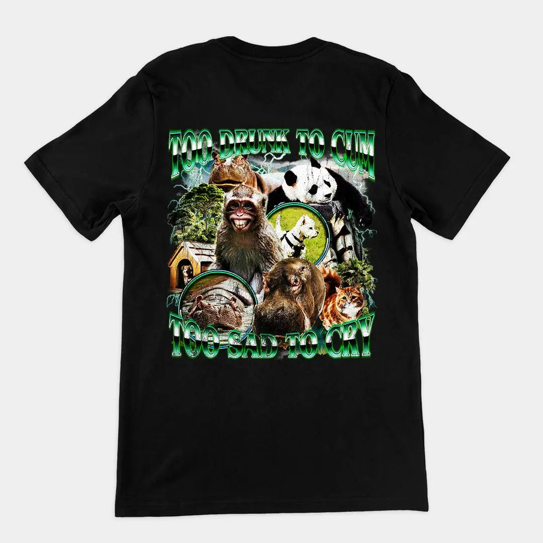 Too Drunk to Cum T-shirt (backprint) - Orbital Clothing