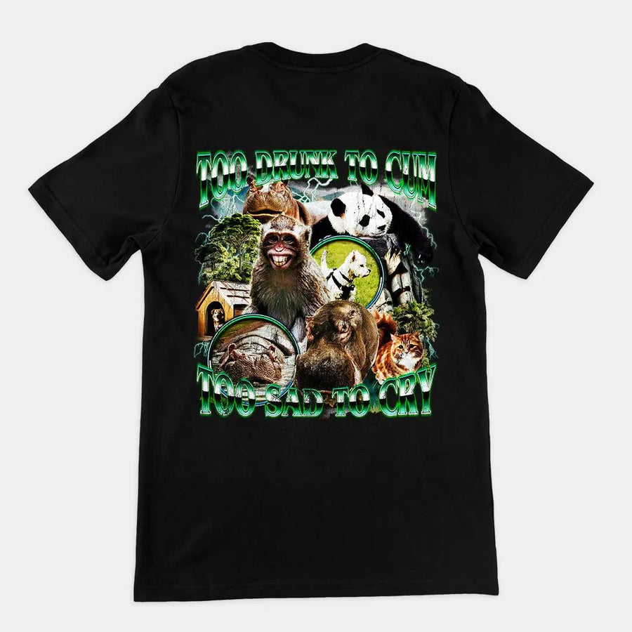 Too Drunk to Cum T-shirt (backprint) - Orbital Clothing