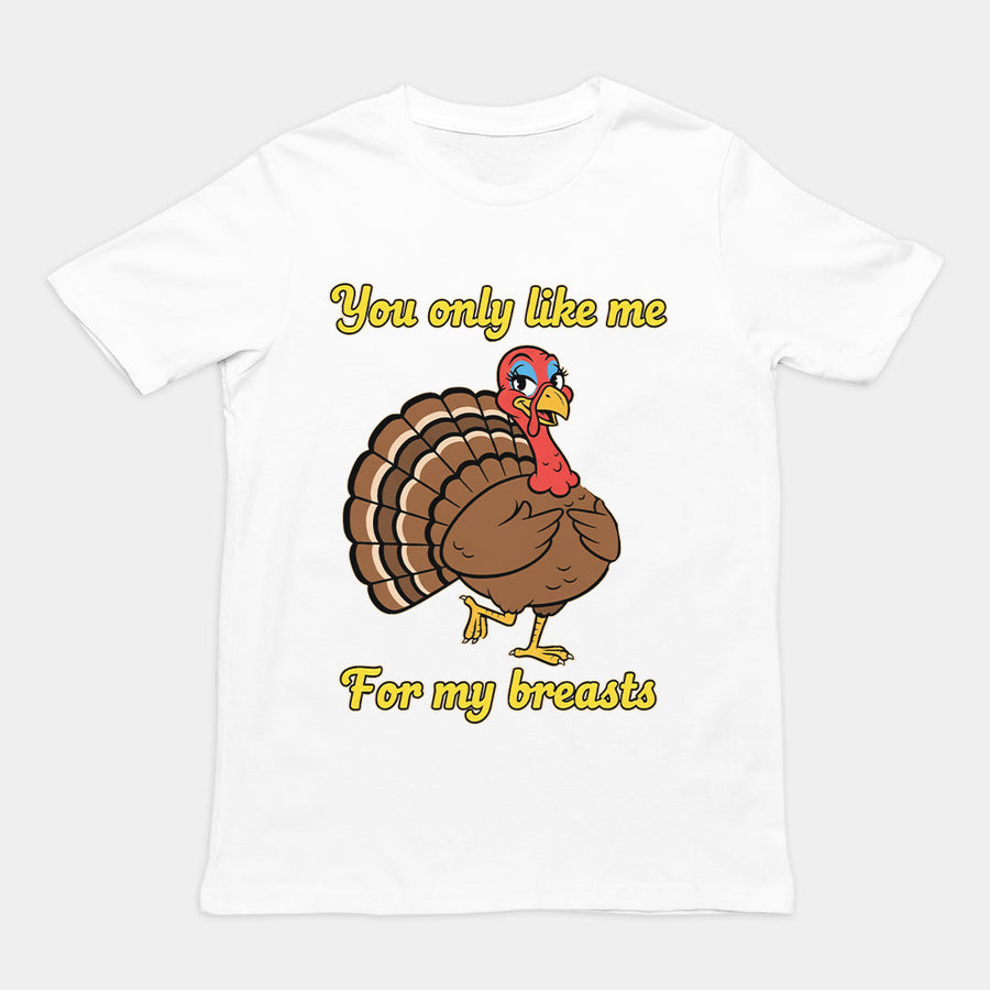 You only like me for my breasts (Turkey) T-Shirt Orbital Clothing