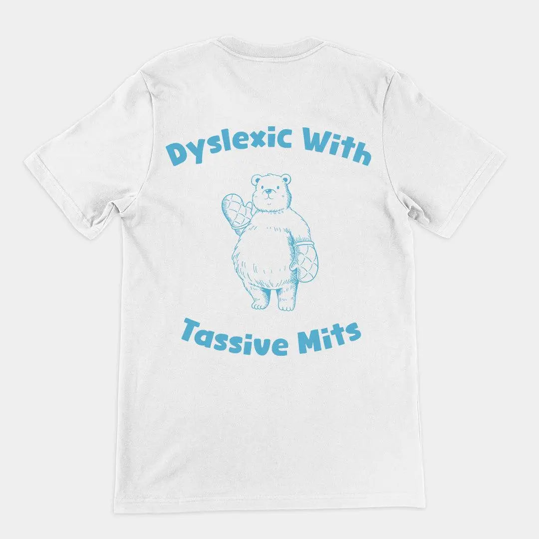 Dyslexic with Tassive Mits t-shirt (backprint) - Orbital Clothing