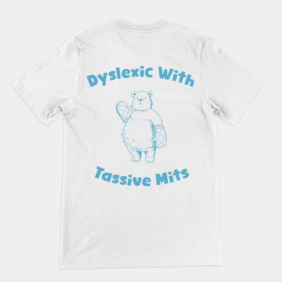 Dyslexic with Tassive Mits t-shirt (backprint) - Orbital Clothing