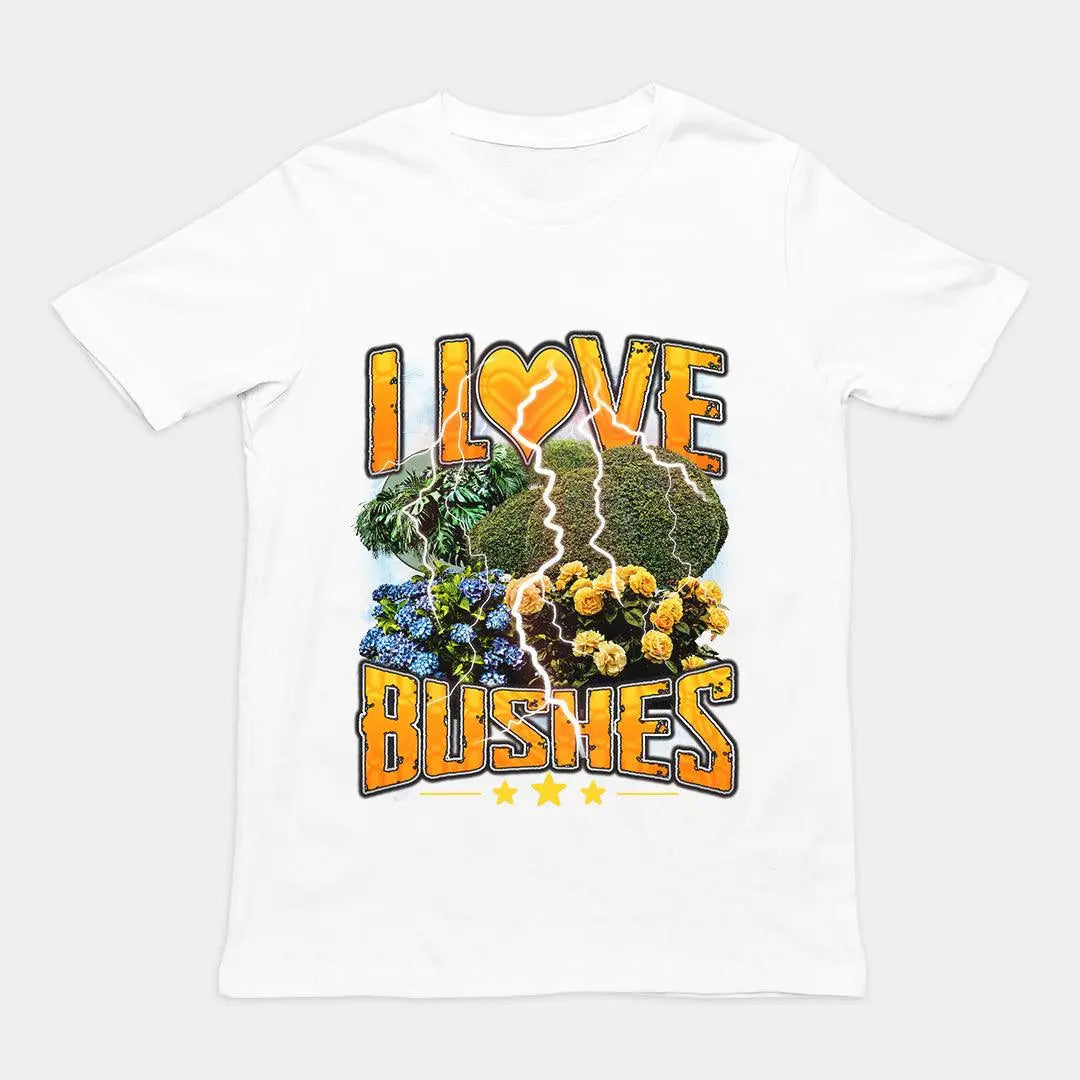 I love bushes T-Shirt - Orbital Clothing