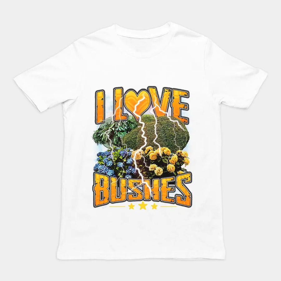 I love bushes T-Shirt - Orbital Clothing