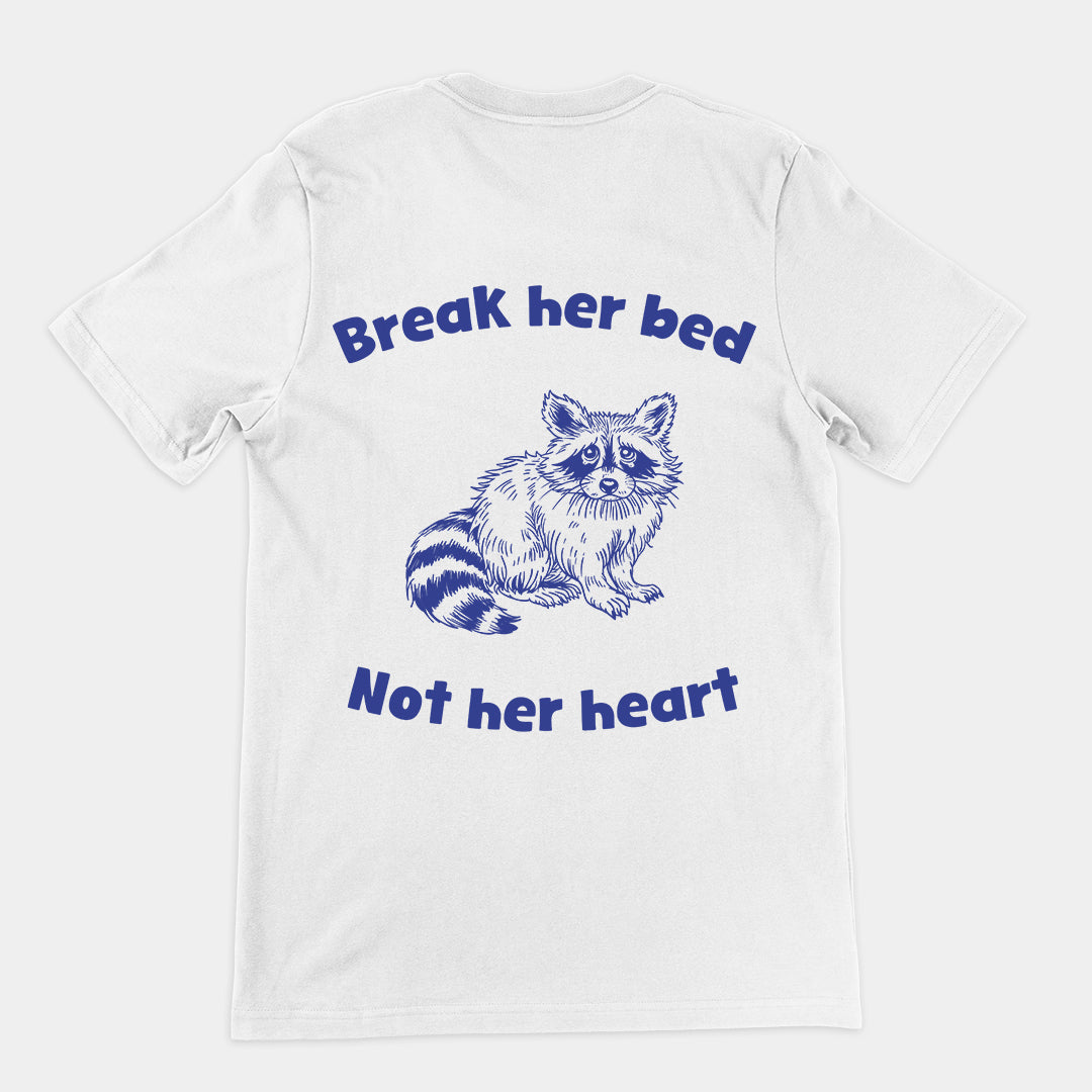 Break Her Bed Not Her Heart t-shirt (backprint)