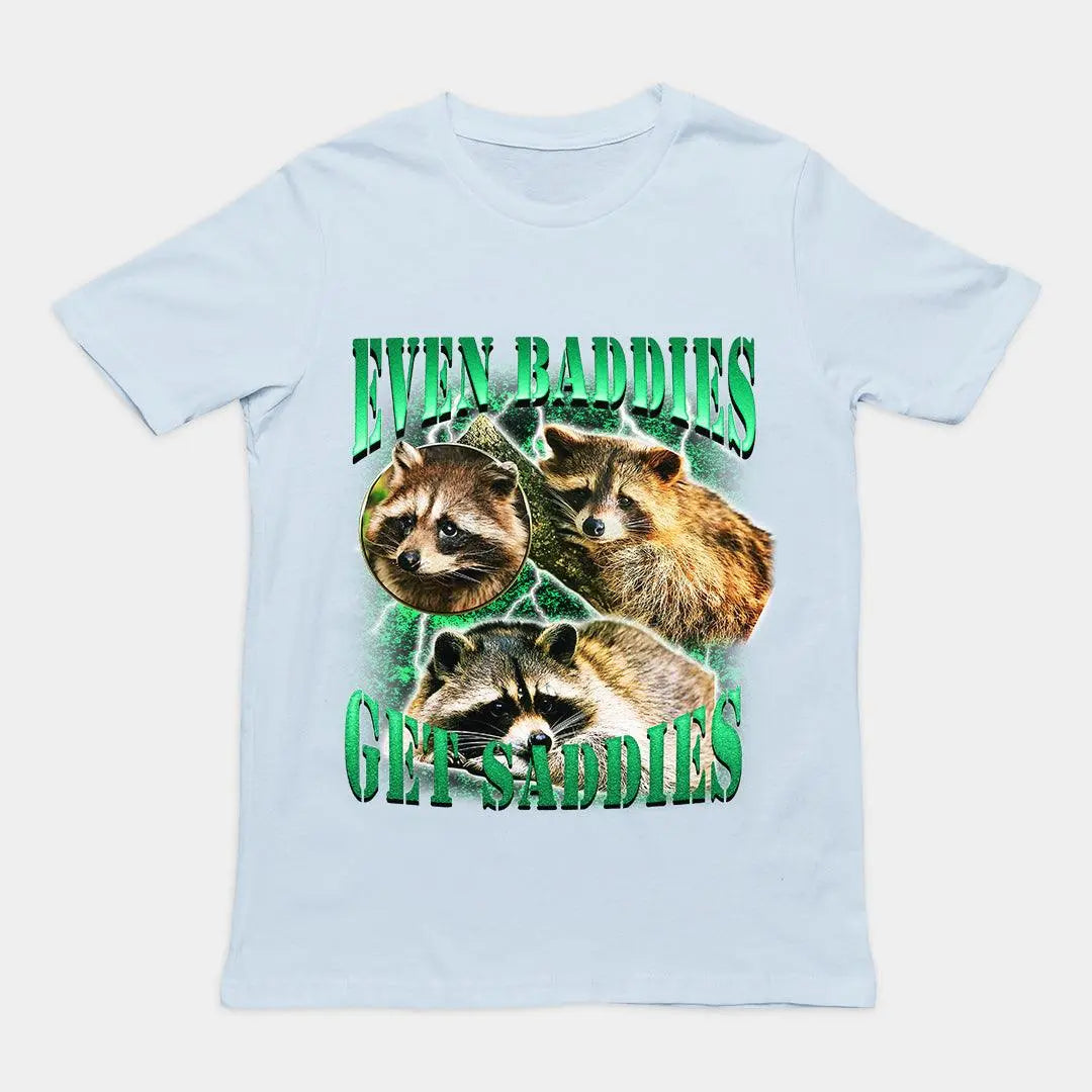 Even Baddies Get Saddies t-shirt - Orbital Clothing