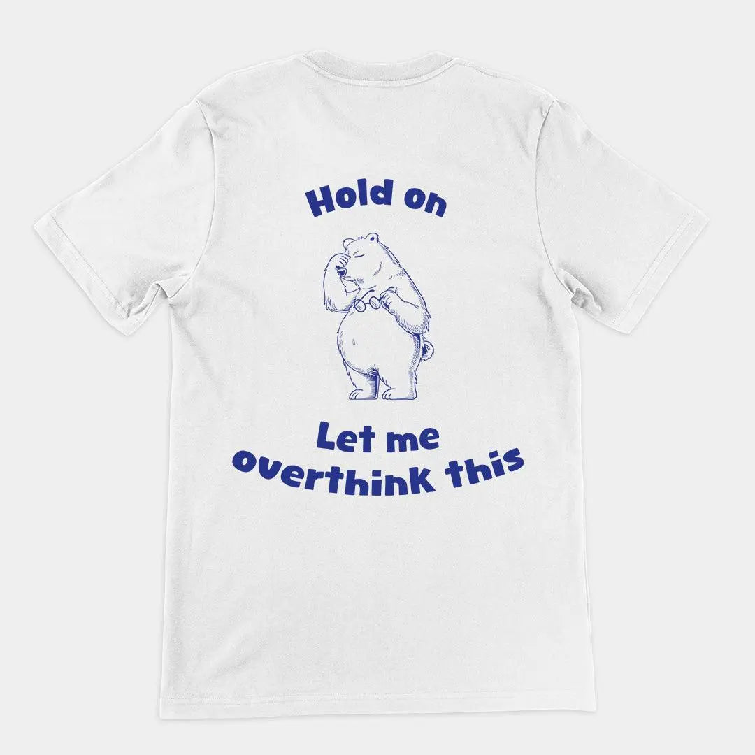 Hold on Let me Overthink This t-shirt (backprint) - Orbital Clothing