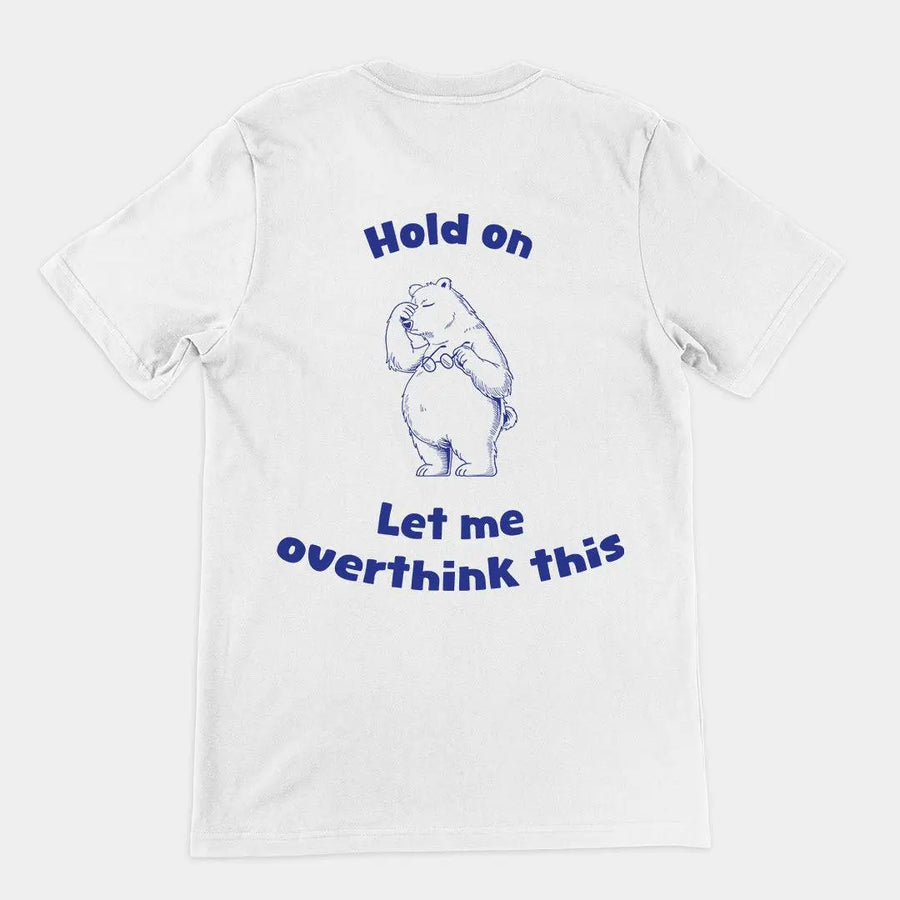 Hold on Let me Overthink This t-shirt (backprint) - Orbital Clothing