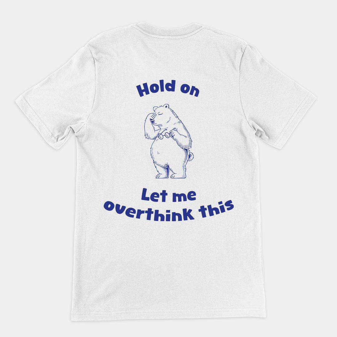 Hold on Let me Overthink This t-shirt (backprint) - Orbital Clothing