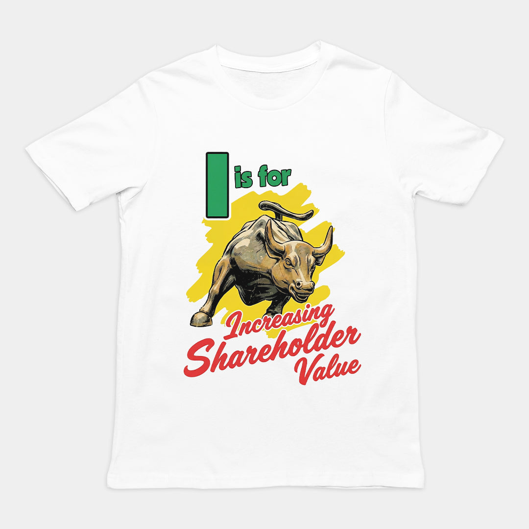 I is for increasing shareholder value T-Shirt Orbital Clothing