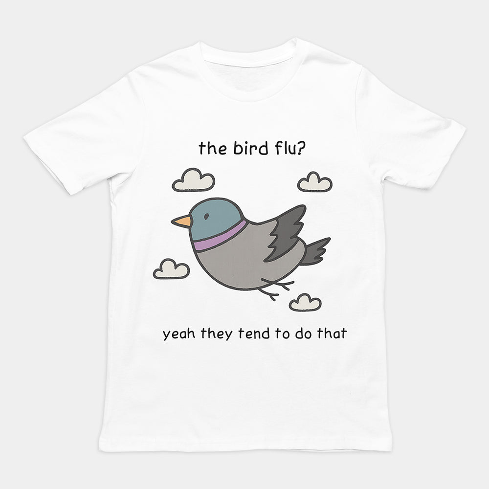 De vogelgriep? Ja, dat doen ze wel vaker. T-shirt