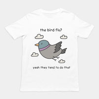De vogelgriep? Ja, dat doen ze wel vaker. T-shirt