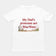 My dad's pronouns are was/were T-Shirt