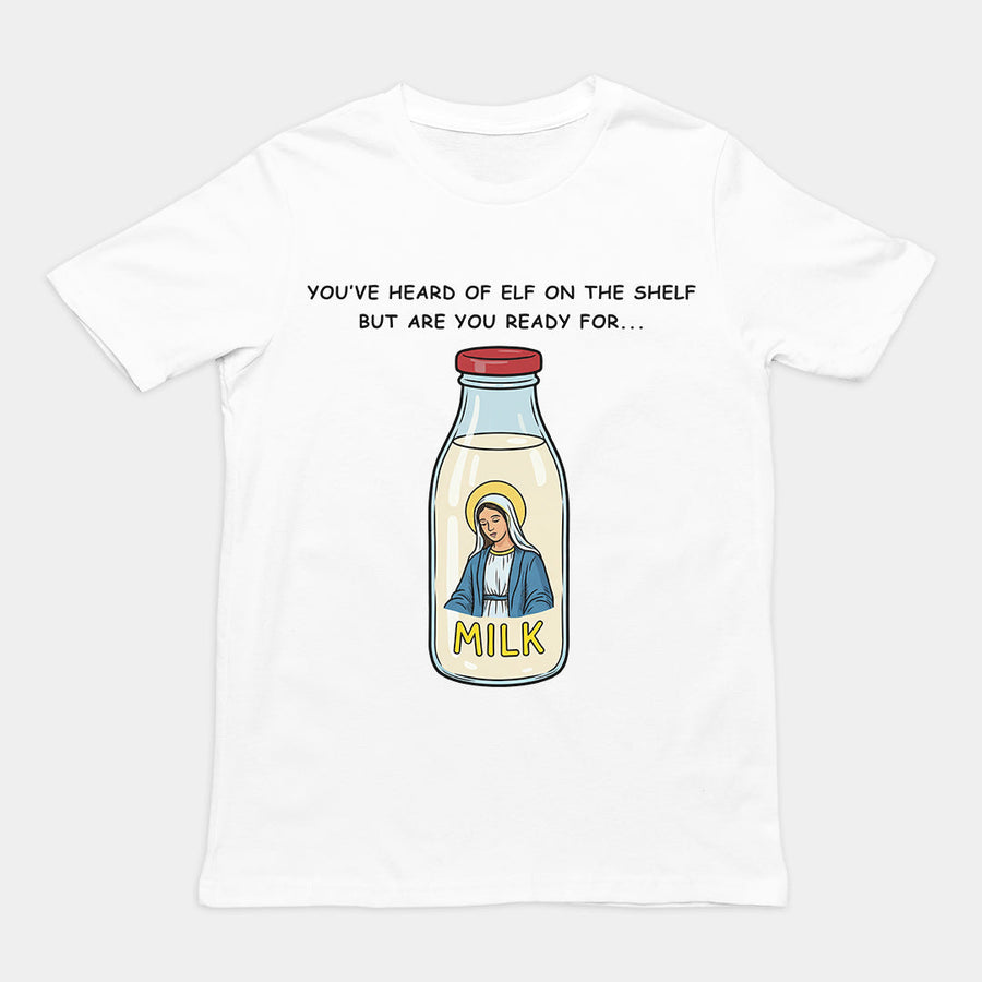 You've heard of elf on the shelf but are you ready for Mary on the Dairy T-Shirt Orbital Clothing