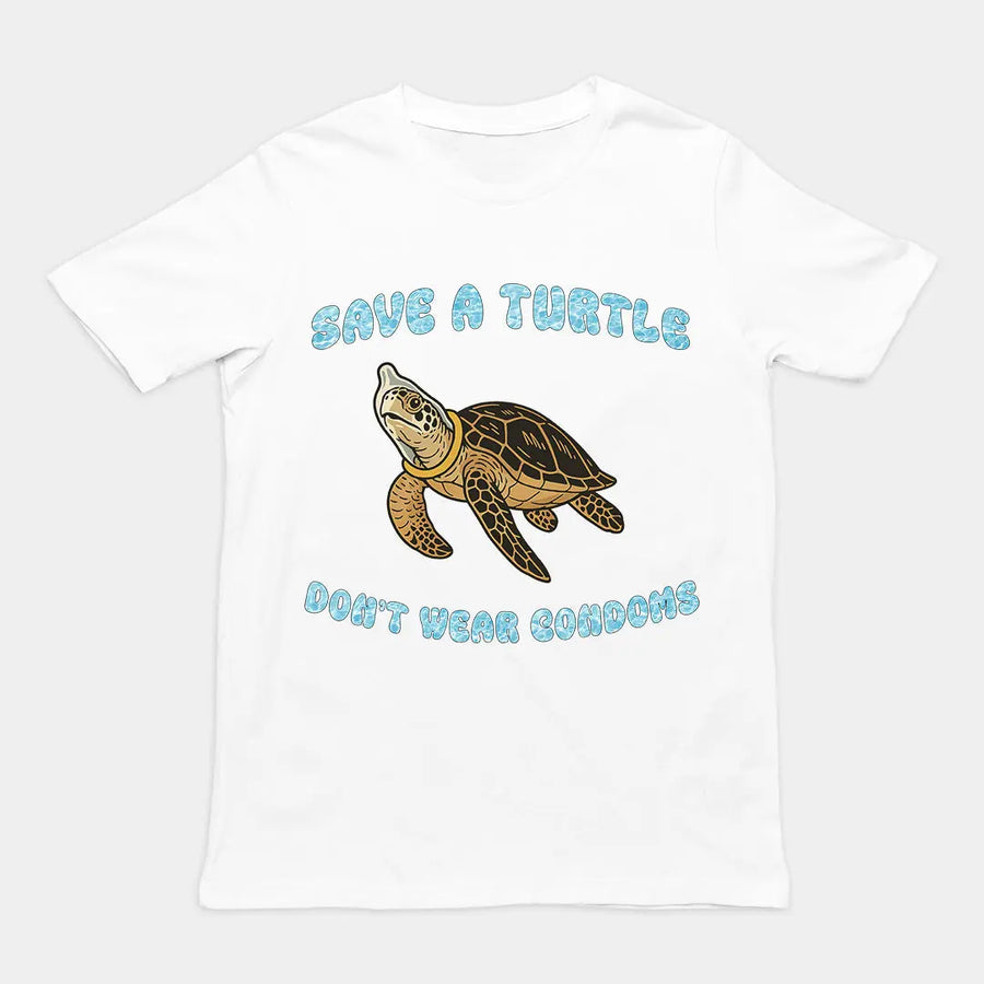 Save a turtle don't wear condoms T-Shirt Orbital Clothing