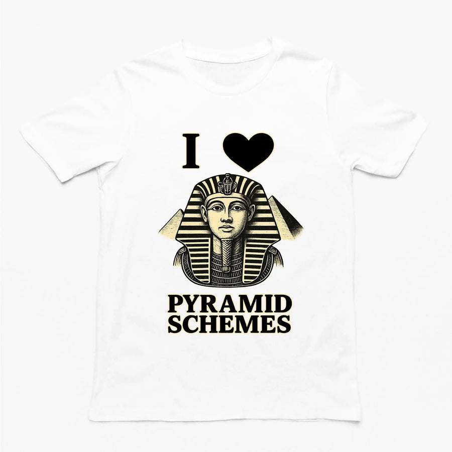I Love Pyramid Schemes T-Shirt - Orbital Clothing