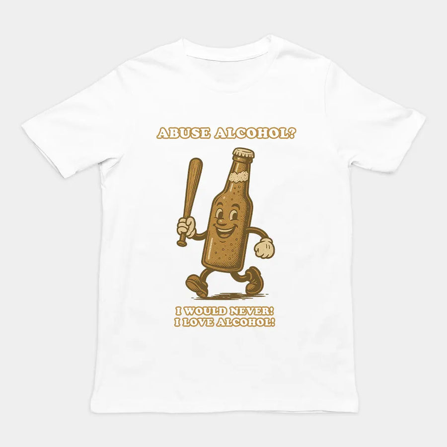 Abuse Alcohol_ I would never! I love alcohol! T-Shirt Orbital Clothing