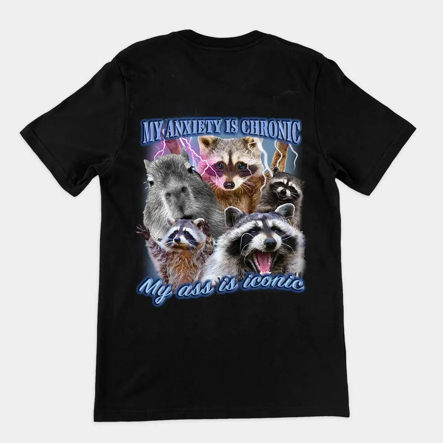 My Anxiety is Chronic, My Ass is Iconic t-shirt (backprint) - Orbital Clothing