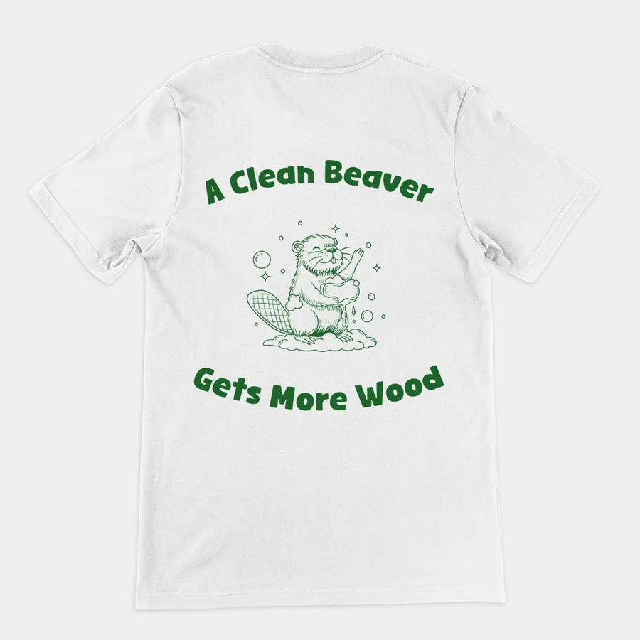 A Clean Beaver Gets More Wood t-shirt (backprint) - Orbital Clothing